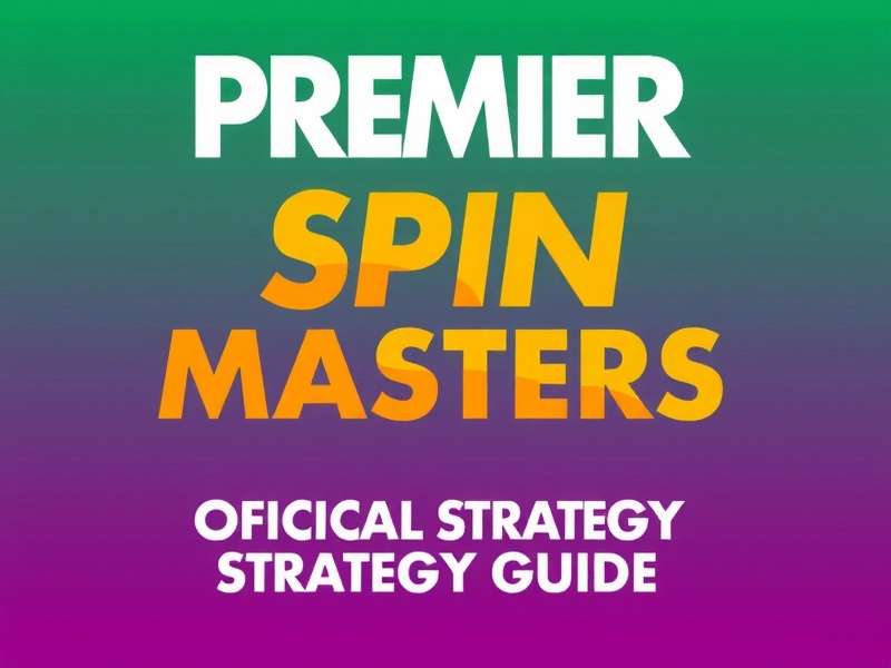 Premier Spin Masters Strategy Guide Premier Spin Masters Strategy Guide